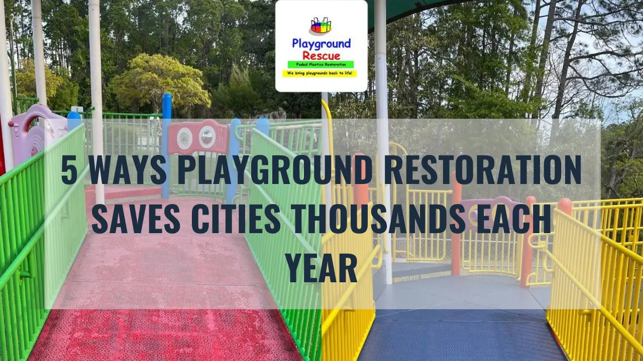 5 Ways Playground Restoration Saves Cities Thousands Each Year
